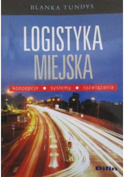Logistyka miejska Koncepcje systemy rozwiązania