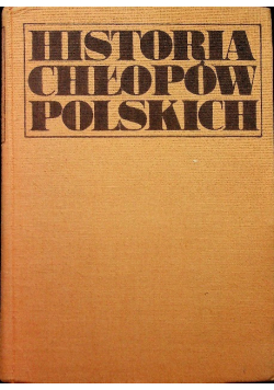 Historia chłopów polskich Tom I