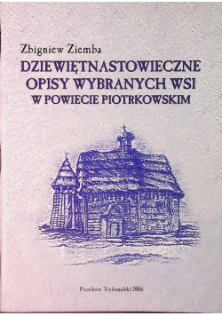 Dziewiętnastowieczne Opisy wybranych wsi w powiecie piotrkowskim
