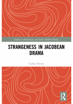 Strangeness in Jacobean Drama