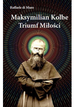 Maksymilian Kolbe, triumf miłości