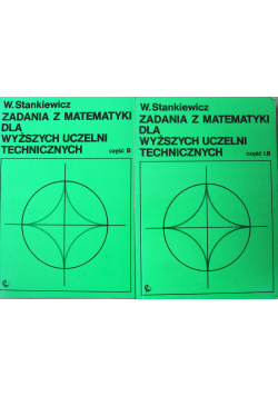 Zadania z matematyki dla wyższych uczelni technicznych cz B i I B 2 tomy