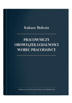 Pracowniczy obowiązek lojalności wobec pracodawcy