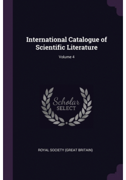International Catalogue of Scientific Literature; Volume 4