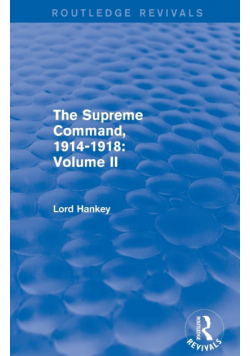 The Supreme Command, 1914-1918 (Routledge Revivals)