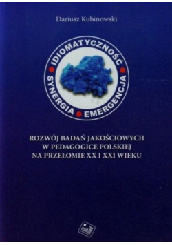 Rozwój badań jakościowych w pedagogice polskiej na przełomie XX i XXI wieku