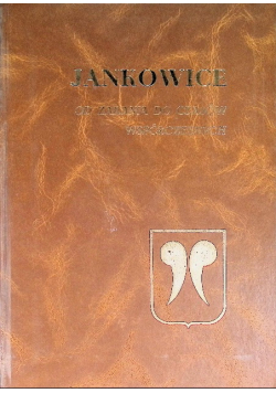 Jankowice od zarania do czasów współczesnych