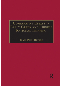 Comparative Essays in Early Greek and Chinese Rational Thinking