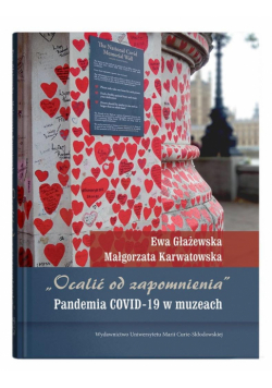 "Ocalić od zapomnienia". Pandemia COVID-19...