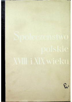 Społeczeństwo polskie XVIII i XIX wieku