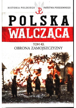 Polska Walcząca T.43 Obrona Zamojszczyzny