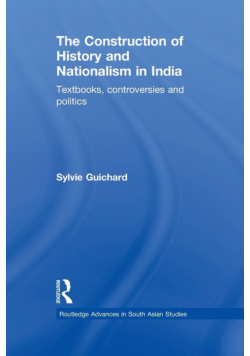 The Construction of History and Nationalism in India