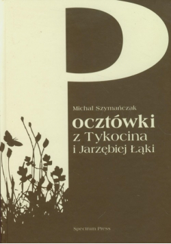 Pocztówki z Tykocina i Jarzębiej Łąki