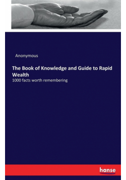 The Book of Knowledge and Guide to Rapid Wealth