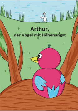 Arthur, der Vogel mit Höhenangst
