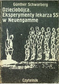 Dzieciobójca Eksperymenty lekarza SS w Neurogamme
