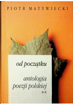 Od początku antologia poezji polskiej Tom II