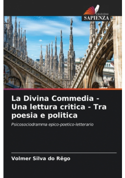 La Divina Commedia - Una lettura critica - Tra poesia e politica
