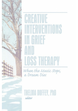 Creative Interventions in Grief and Loss Therapy