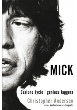 Mick Szalone życie i geniusz Jaggera