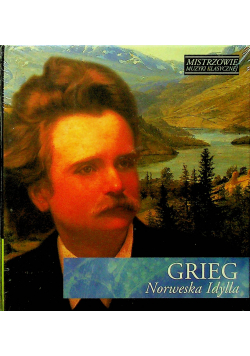 Mistrzowie muzyki klasycznej Grieg Norweska Idylla CD Nowa