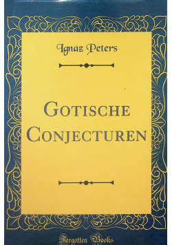 Gotische Conjecturen reprint z 1876r