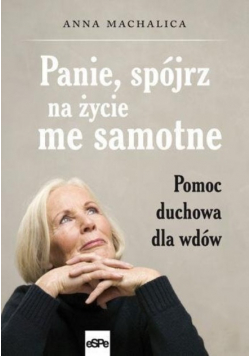 Panie, spójrz na życie me samotne