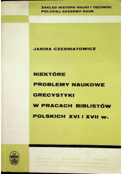 Niektóre problemy naukowe grecystyki w pracach biblistów polskich XVI i XVII w