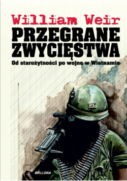 Przegrane zwycięstwa: Od starożytności po wojnę w Wietnamie