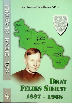 Sól Ziemi Śląskiej Brat Feliks Sierny 1887 - 1968
