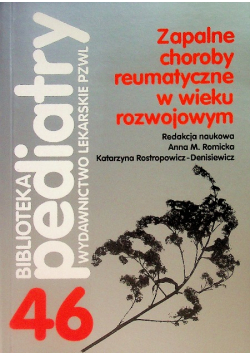 Biblioteka pediatry Tom 46 Zapalne choroby reumatyczne w wieku rozwojowym