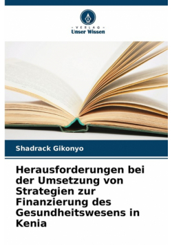 Herausforderungen bei der Umsetzung von Strategien zur Finanzierung des Gesundheitswesens in Kenia