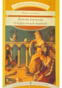 Żywoty kurtyzan o łajdactwach męskich