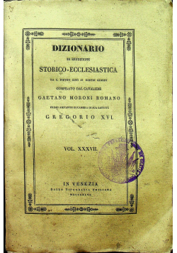 Dizionario di Erudizione Storico Ecclesiastica Vol  XXXVII 1846 r.