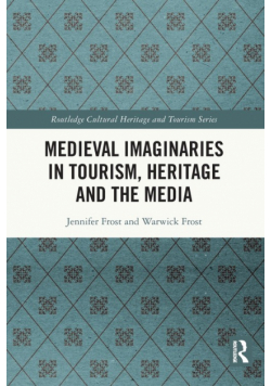 Medieval Imaginaries in Tourism, Heritage and the Media