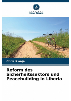 Reform des Sicherheitssektors und Peacebuilding in Liberia