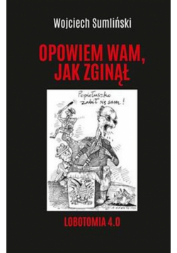 Opowiem wam, jak zginął. Lobotomia 4.0