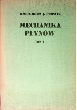 Mechanika płynów Tom I