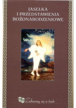 Jasełka i przedstawienia Bożonarodzeniowe