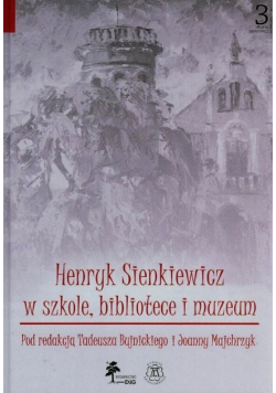 Henryk Sienkiewicz w szkole bibliotece i muzeum