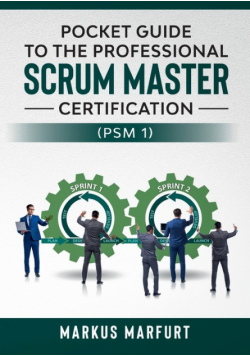 Pocket guide to the Professional Scrum Master Certification  (PSM 1)