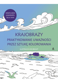 Krajobrazy Praktykowanie uważności przez sztukę kolorowania