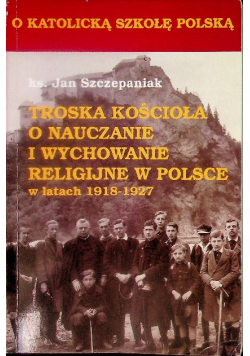 Troska kościoła o nauczanie i wychowanie religijne w polsce w latach 1918 1927