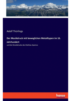 Der Musikdruck mit beweglichen Metalltypen im 16. Jahrhundert
