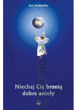 Niechaj Cię bronią dobre anioły