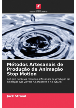 Métodos Artesanais de Produção de Animação Stop Motion