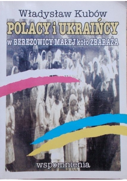 Polacy i Ukraińcy w Berezowicy Małej koło Zbaraża plus dedykacja  Kubowa