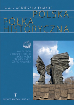 Polska półka historyczna. 100 faktów z historii