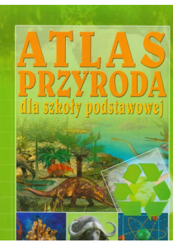 Przyroda dla szkoły podstawowej Atlas
