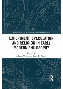 Experiment, Speculation and Religion in Early Modern Philosophy